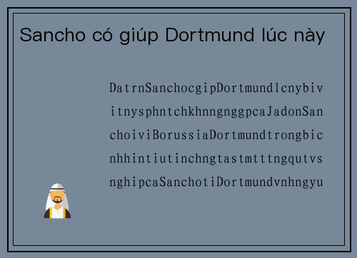 Sancho có giúp Dortmund lúc này