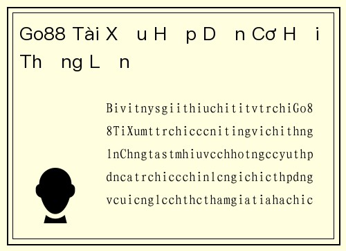 Go88 Tài Xỉu Hấp Dẫn Cơ Hội Thắng Lớn
