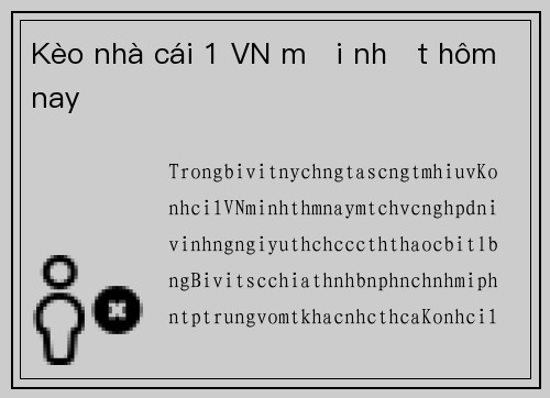Kèo nhà cái 1 VN mới nhất hôm nay