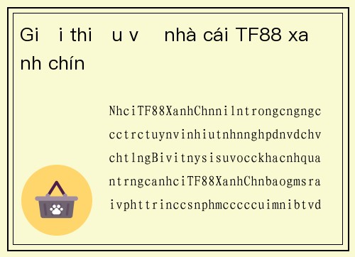 Giới thiệu về nhà cái TF88 xanh chín