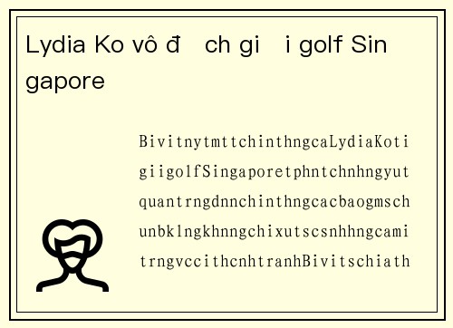 Lydia Ko vô địch giải golf Singapore