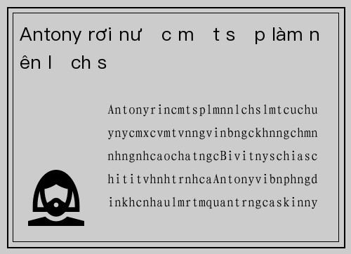 Antony rơi nước mắt sắp làm nên lịch sử