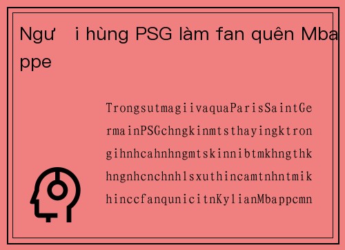 Người hùng PSG làm fan quên Mbappe